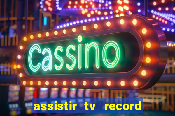 assistir tv record bahia ao vivo agora